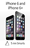 [iPhone 6 and iPhone 6+: A Simple Guide to the iPhone 6's Best Features] [By: 5 mn Smarts] [September, 2014]