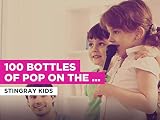 100 Bottles Of Pop On The Wall al estilo de Stingray Kids