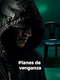 Planes de venganza