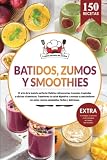 Batidos, smoothies y zumos | 150 recetas fáciles para licuadora y batidora de vaso. Transforma tu salud digestiva y resetea tu metabolismo con este ... Cocina fácil para adelgazar y perder peso.
