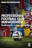 Professional Football Club Management: Leadership for Commercial Success