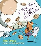 [If You Give a Mouse an iPhone] [Droyd, Ann] [November, 2014]